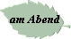 am Abend